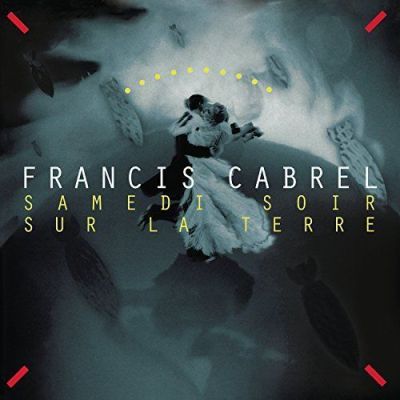 Francis Cabrel – Samedi Soir Sur La Terre